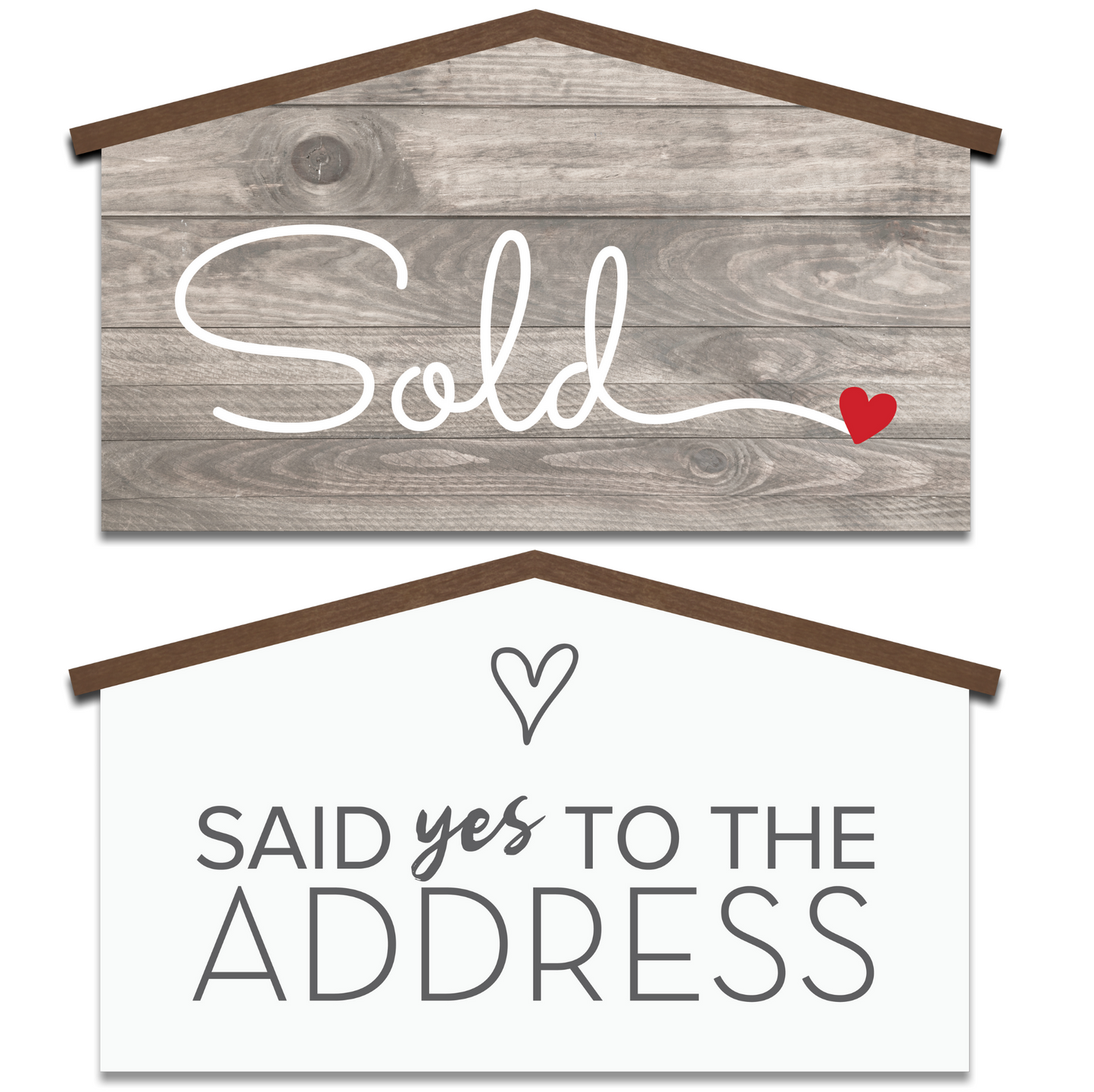 24 inch house-shaped double-sided prop sign showing Sold and Said Yes to the Address on white background