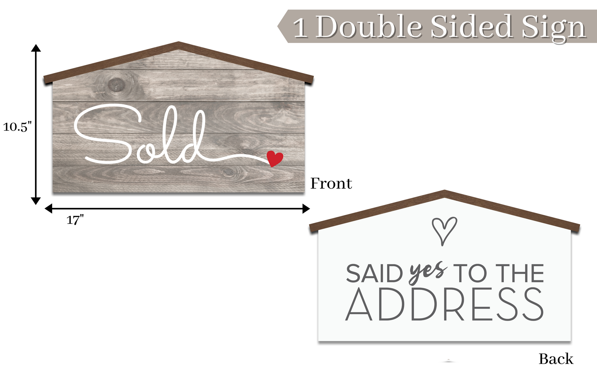Dimensions of the 17 inch rustic wood-style house-shaped double-sided prop sign - Sold and Said Yes to the Address