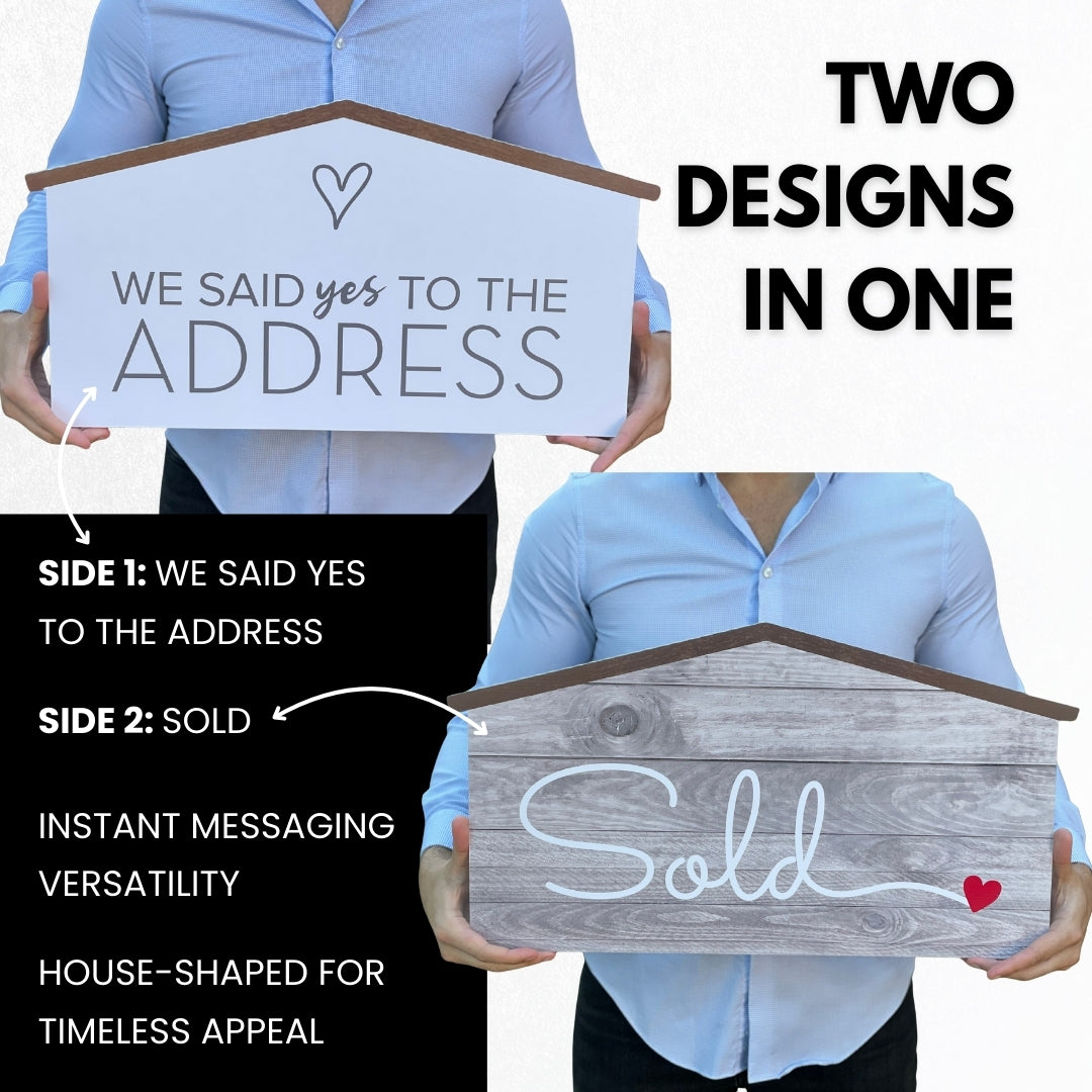 Two designs in one - double-sided house-shaped prop sign showing We Said Yes to the Address and Sold
