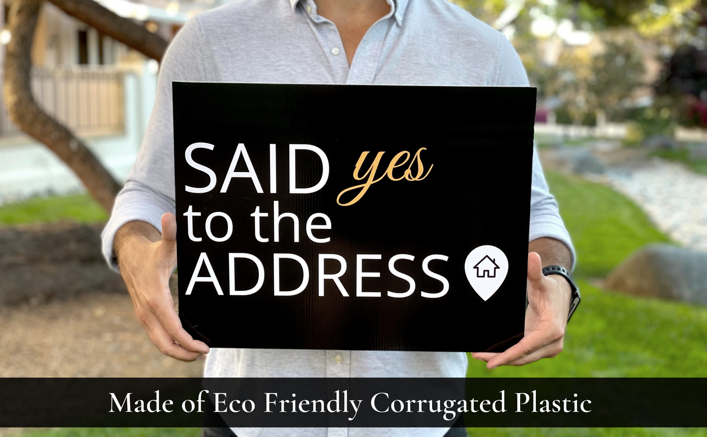 Realtor holding a Said Yes to the Address rectangle prop sign outdoors, made of eco-friendly corrugated plastic